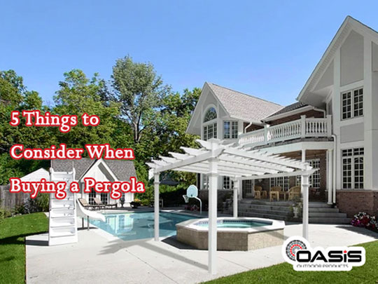 You are currently viewing 5 Things to Consider When Buying a Pergola